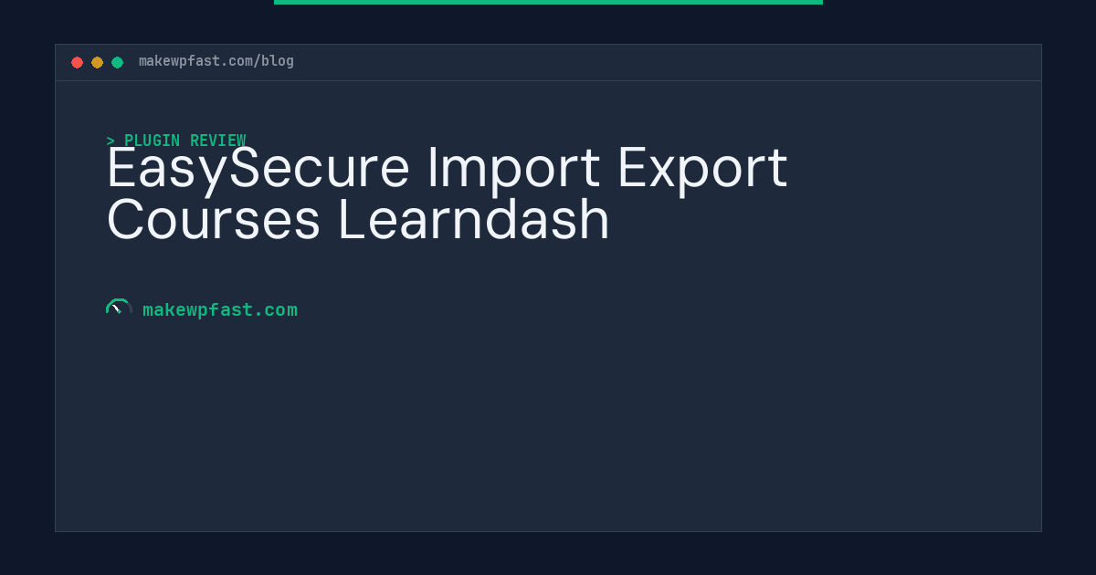 EasySecure Import Export Courses Learndash - MakeWPFast