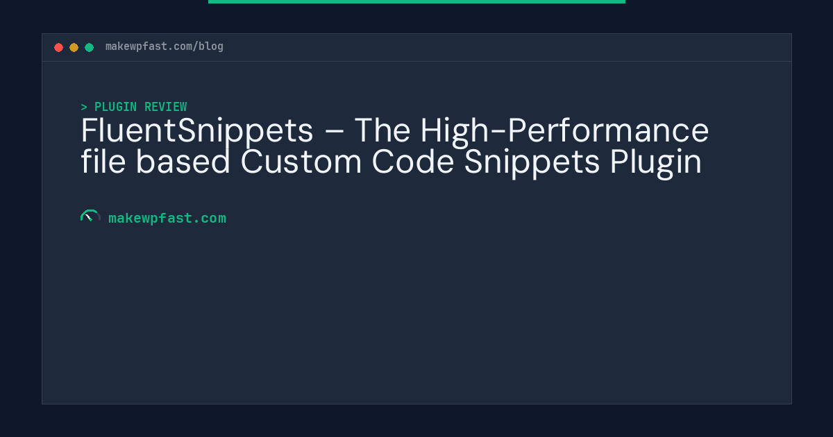 FluentSnippets – The High-Performance file based Custom Code Snippets Plugin - MakeWPFast