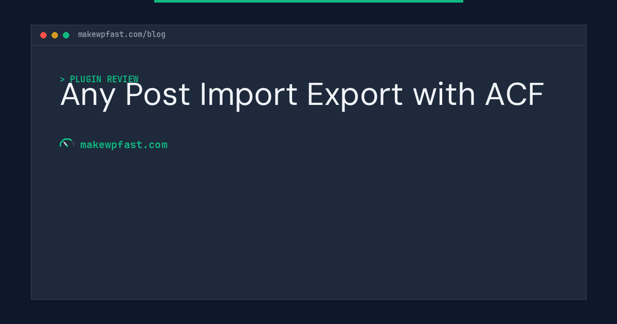 Any Post Import Export with ACF - MakeWPFast
