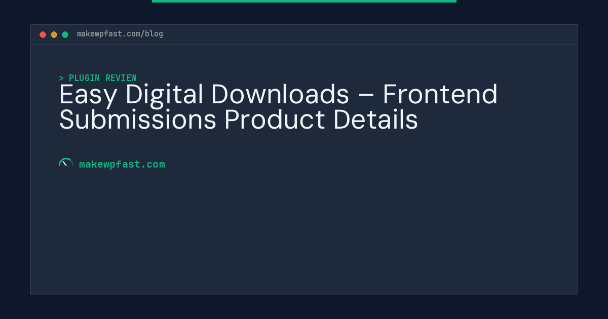 Easy Digital Downloads – Frontend Submissions Product Details - MakeWPFast