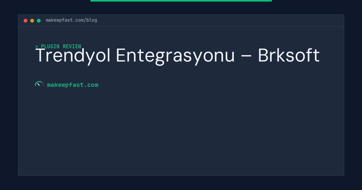 Trendyol Entegrasyonu – Brksoft - MakeWPFast