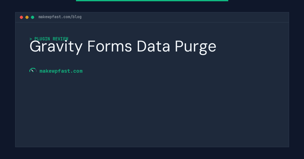 Gravity Forms Data Purge - MakeWPFast