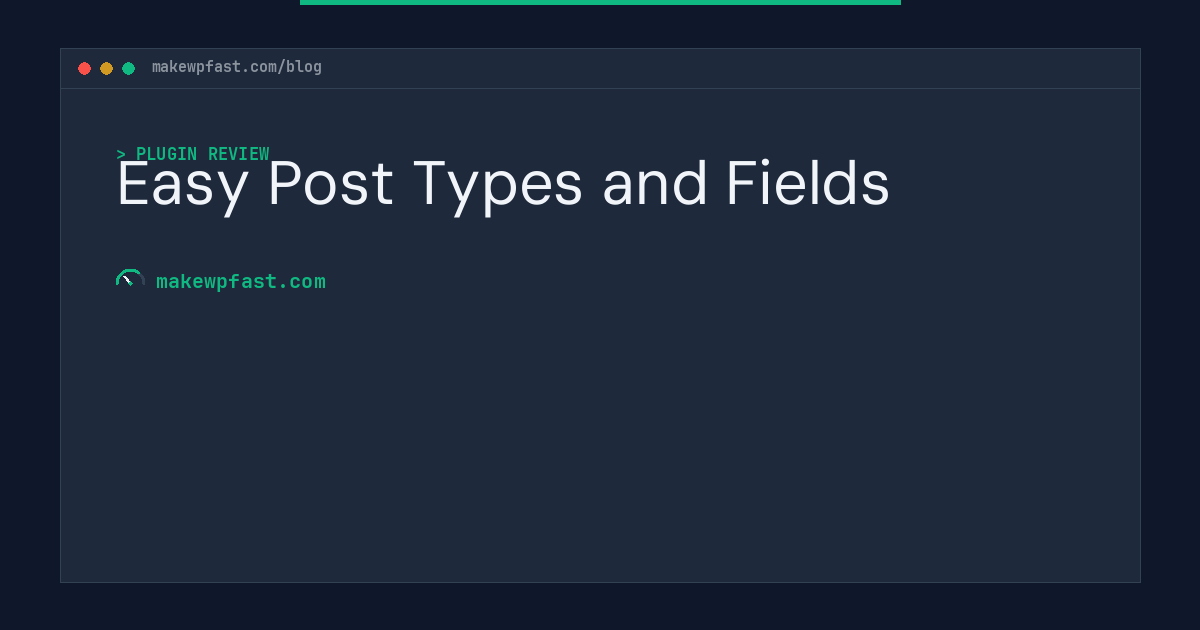 Easy Post Types and Fields - MakeWPFast