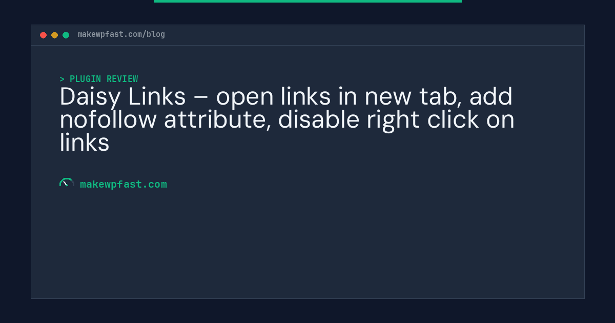 Daisy Links – open links in new tab, add nofollow attribute, disable right click on links - MakeWPFast