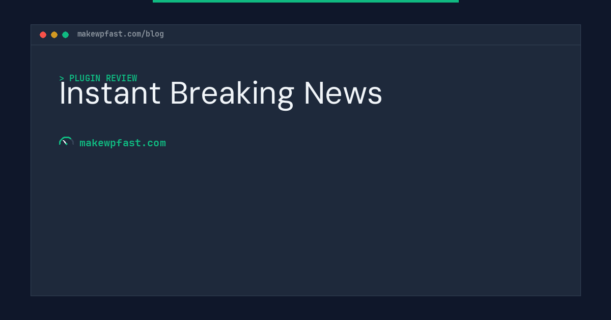 Instant Breaking News - MakeWPFast