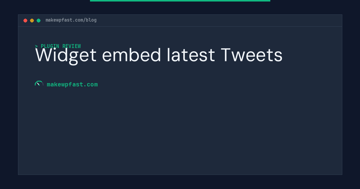 Widget embed latest Tweets - MakeWPFast