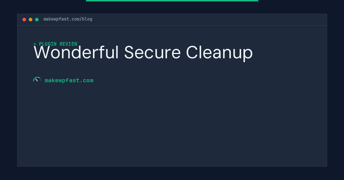 Wonderful Secure Cleanup - MakeWPFast