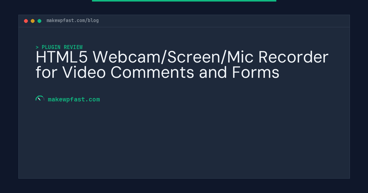 HTML5 Webcam/Screen/Mic Recorder for Video Comments and Forms - MakeWPFast