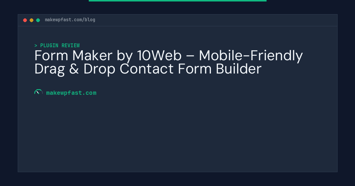 Form Maker by 10Web – Mobile-Friendly Drag & Drop Contact Form Builder - MakeWPFast