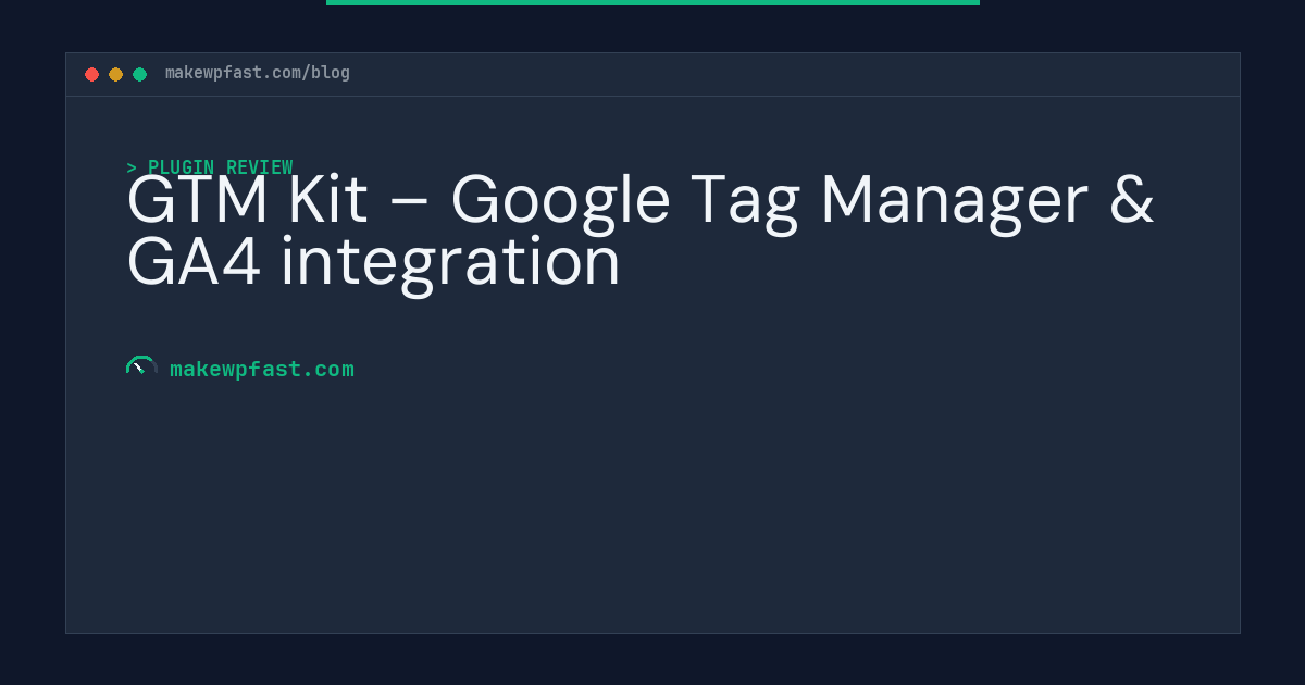 GTM Kit – Google Tag Manager & GA4 integration - MakeWPFast