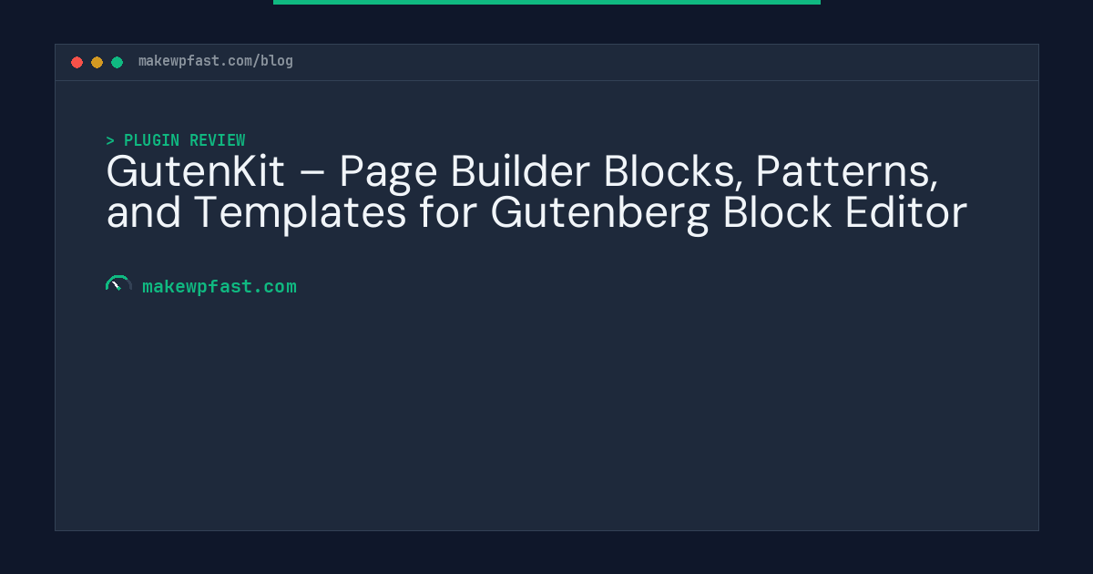 GutenKit – Page Builder Blocks, Patterns, and Templates for Gutenberg Block Editor - MakeWPFast