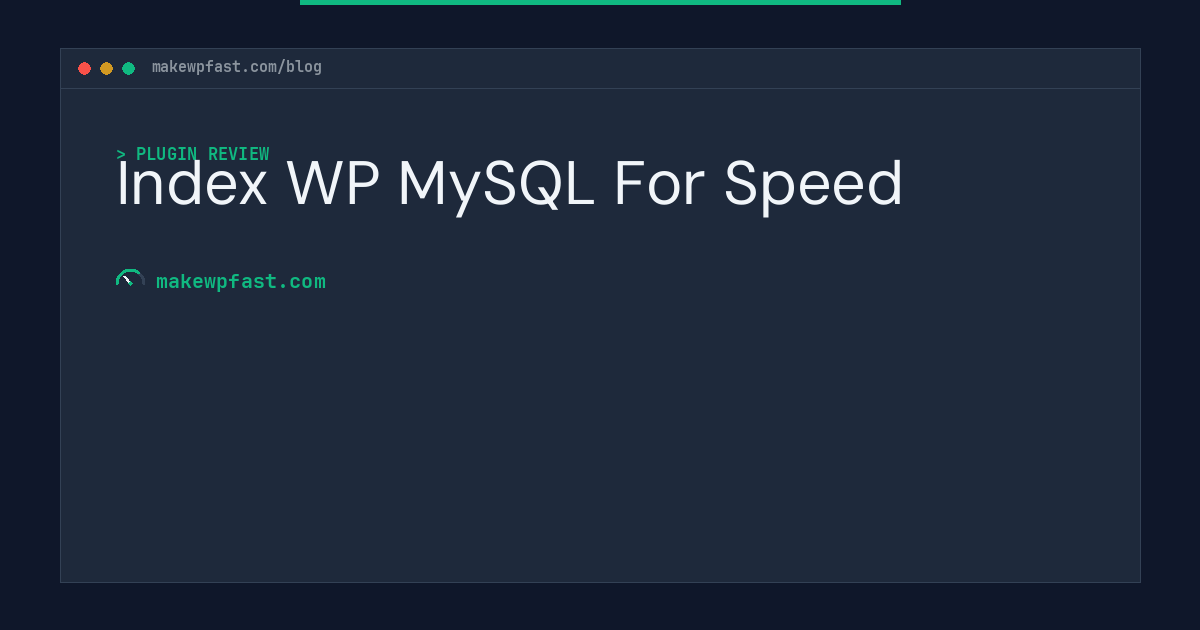 Index WP MySQL For Speed - MakeWPFast