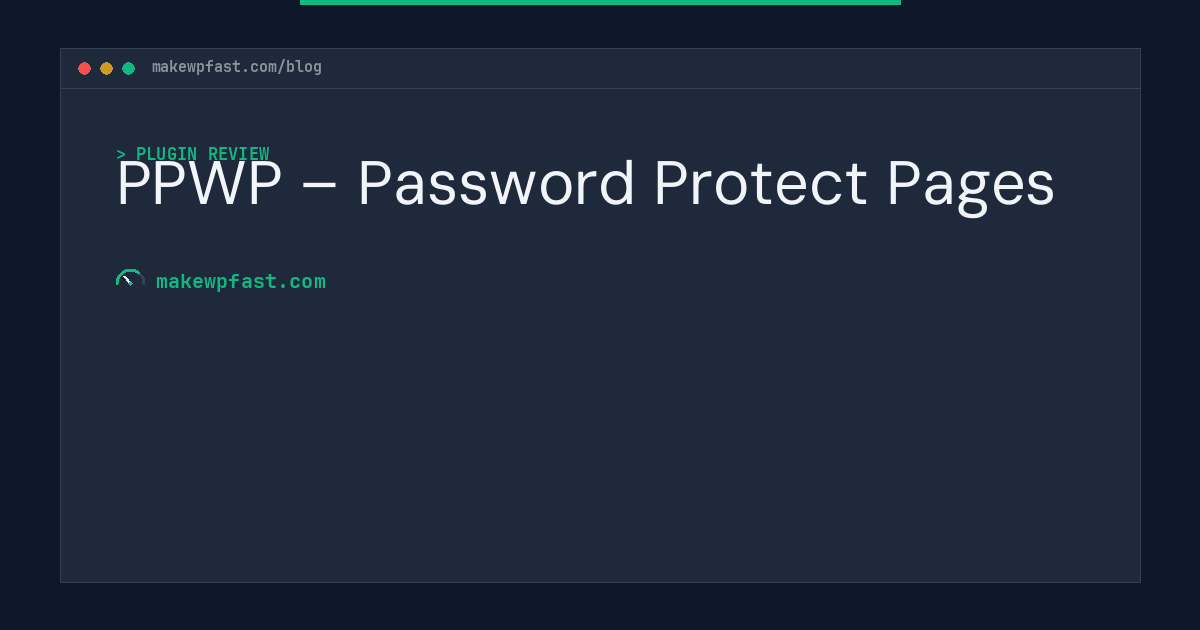 PPWP – Password Protect Pages - MakeWPFast
