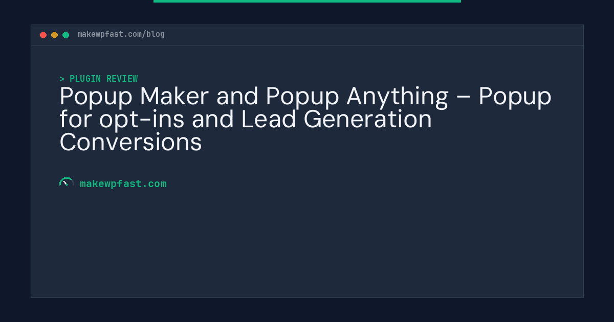 Popup Maker and Popup Anything – Popup for opt-ins and Lead Generation Conversions - MakeWPFast