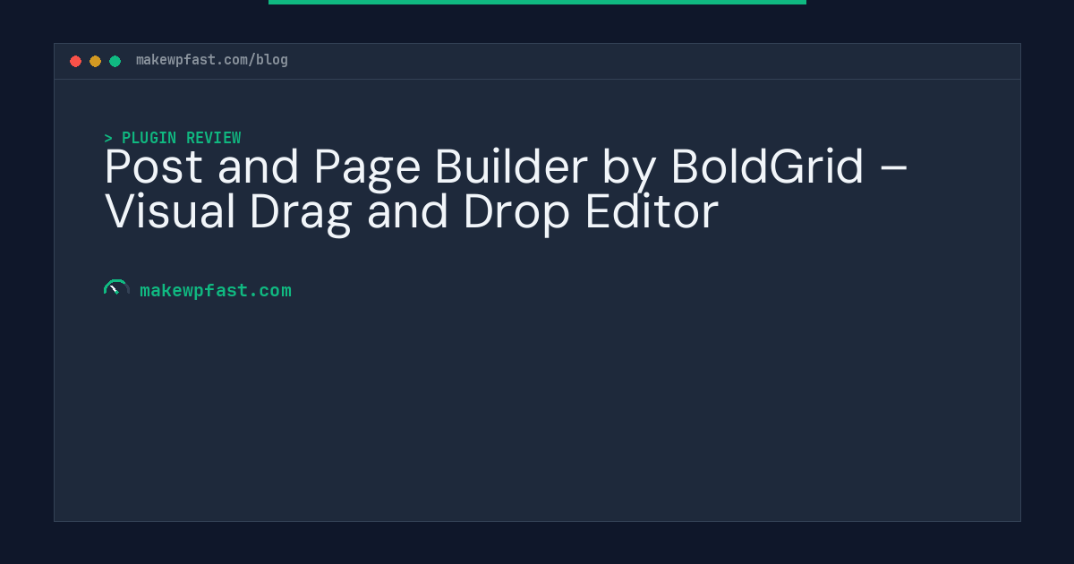 Post and Page Builder by BoldGrid – Visual Drag and Drop Editor - MakeWPFast