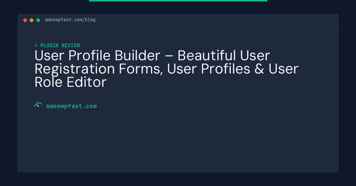 User Profile Builder – Beautiful User Registration Forms, User Profiles & User Role Editor - MakeWPFast