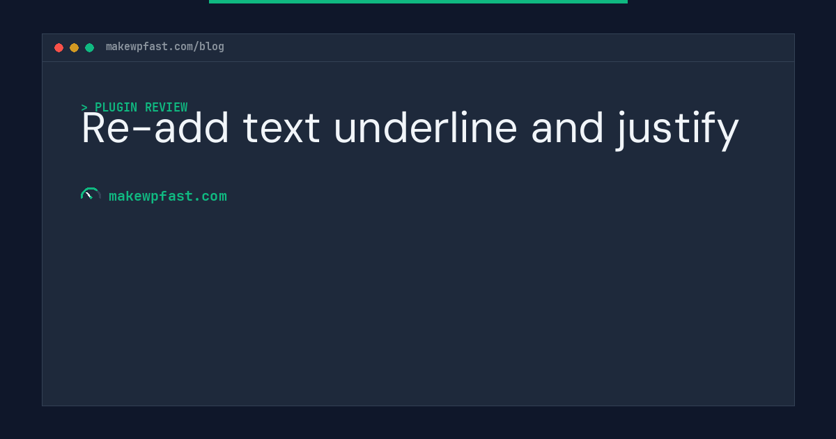 Re-add text underline and justify - MakeWPFast