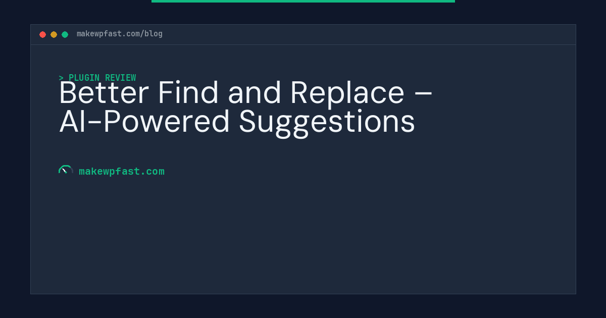 Better Find and Replace – AI-Powered Suggestions - MakeWPFast