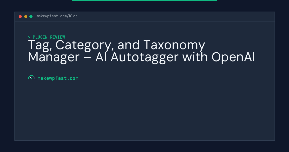 Tag, Category, and Taxonomy Manager – AI Autotagger with OpenAI - MakeWPFast