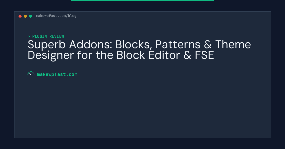 Superb Addons: Blocks, Patterns & Theme Designer for the Block Editor & FSE - MakeWPFast