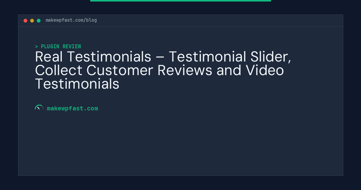 Real Testimonials – Testimonial Slider, Collect Customer Reviews and Video Testimonials - MakeWPFast