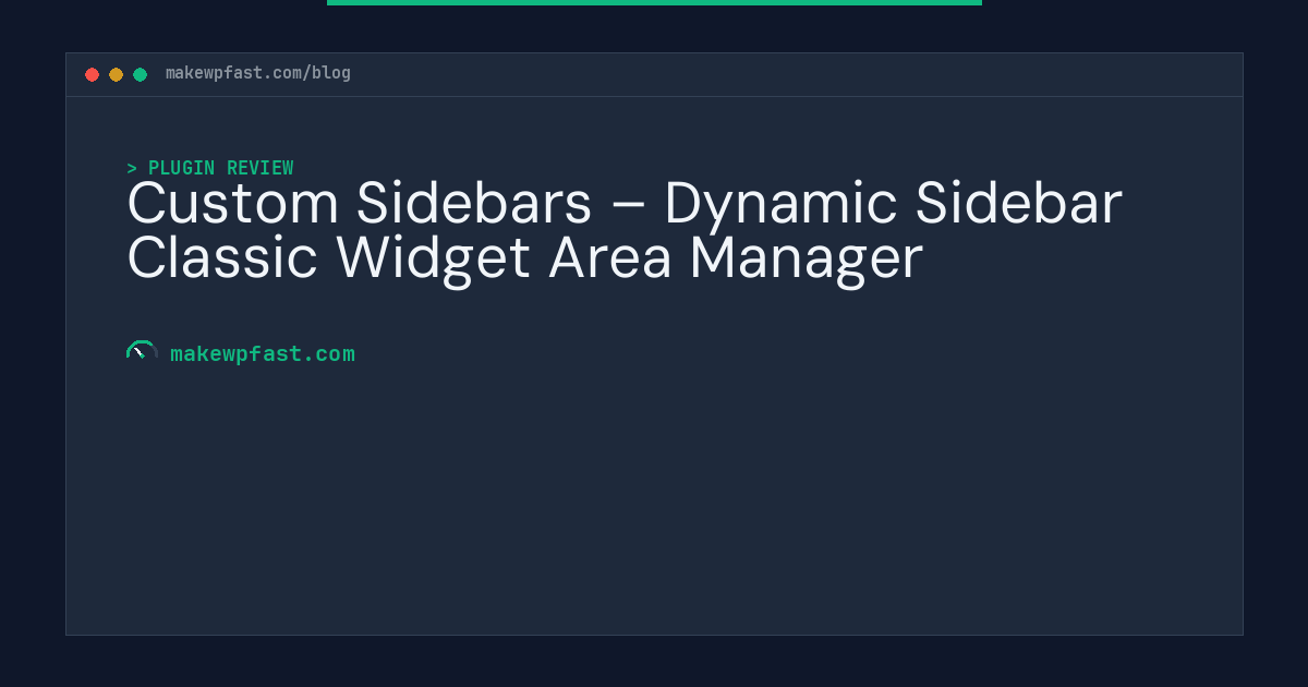Custom Sidebars – Dynamic Sidebar Classic Widget Area Manager - MakeWPFast