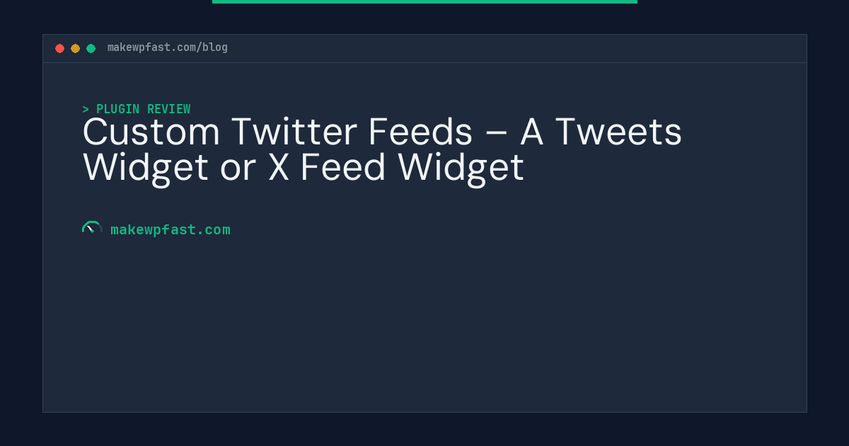 Custom Twitter Feeds – A Tweets Widget or X Feed Widget - MakeWPFast
