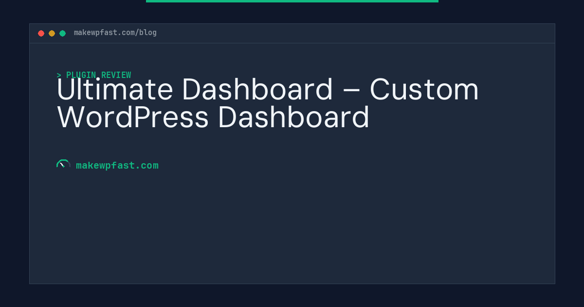 Ultimate Dashboard – Custom WordPress Dashboard - MakeWPFast