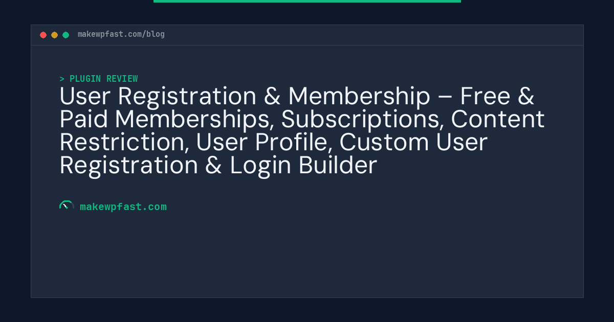 User Registration & Membership – Free & Paid Memberships, Subscriptions, Content Restriction, User Profile, Custom User Registration & Login Builder - MakeWPFast