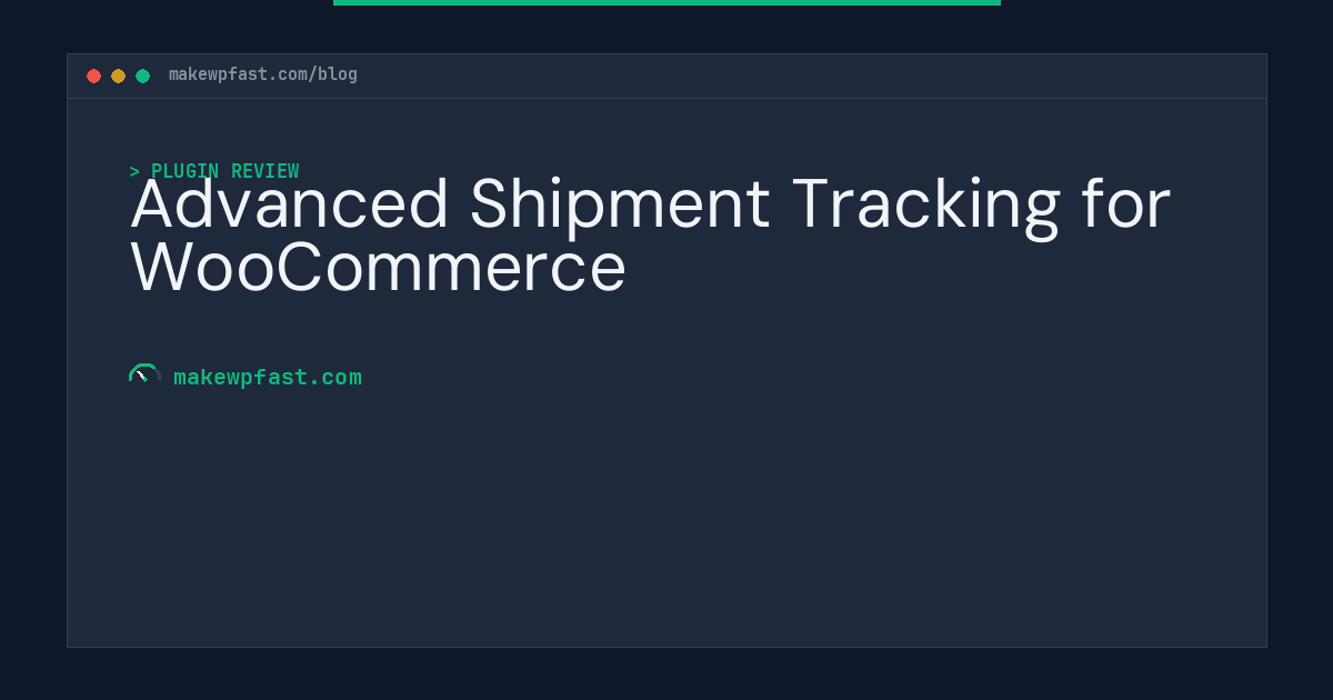 Advanced Shipment Tracking for WooCommerce - MakeWPFast
