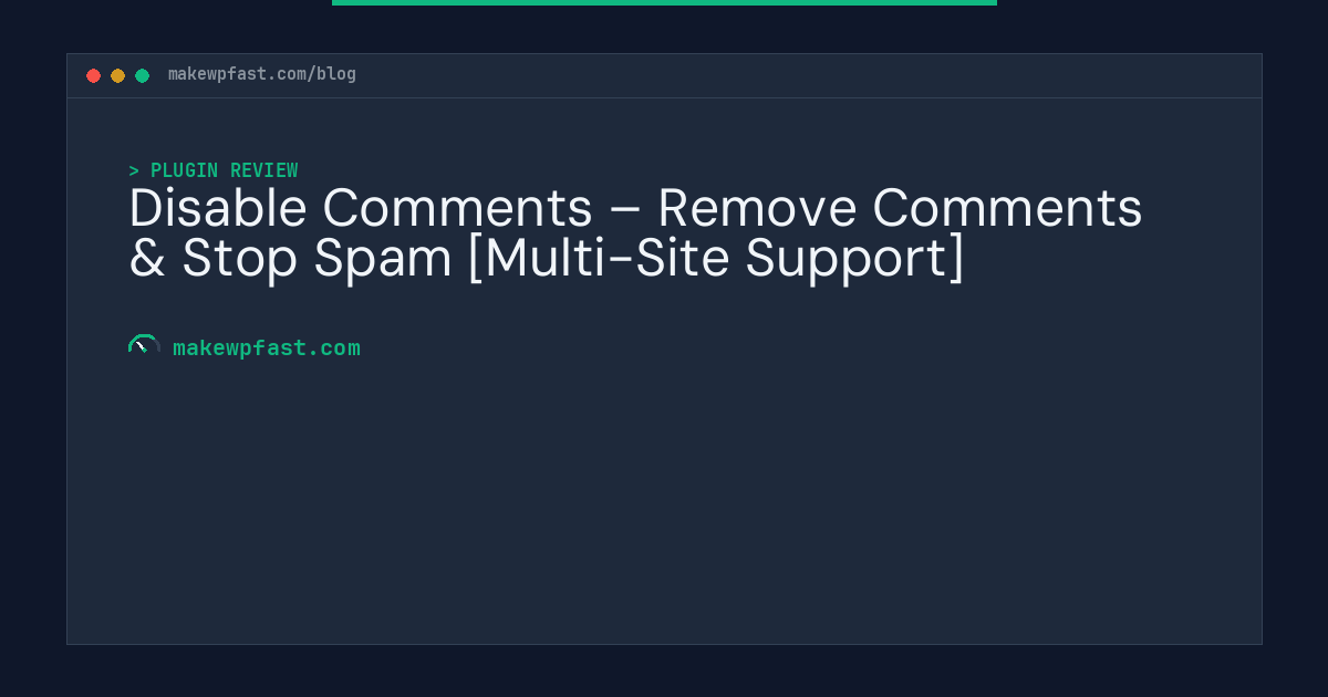 Disable Comments – Remove Comments & Stop Spam [Multi-Site Support] - MakeWPFast