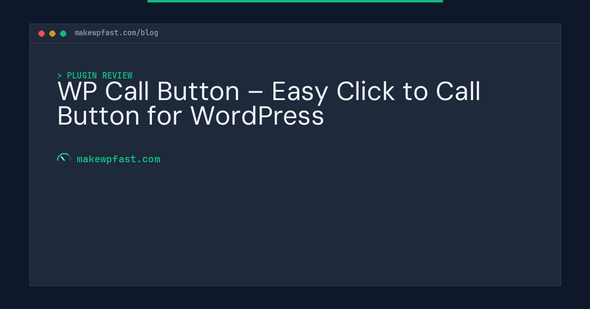 WP Call Button – Easy Click to Call Button for WordPress - MakeWPFast