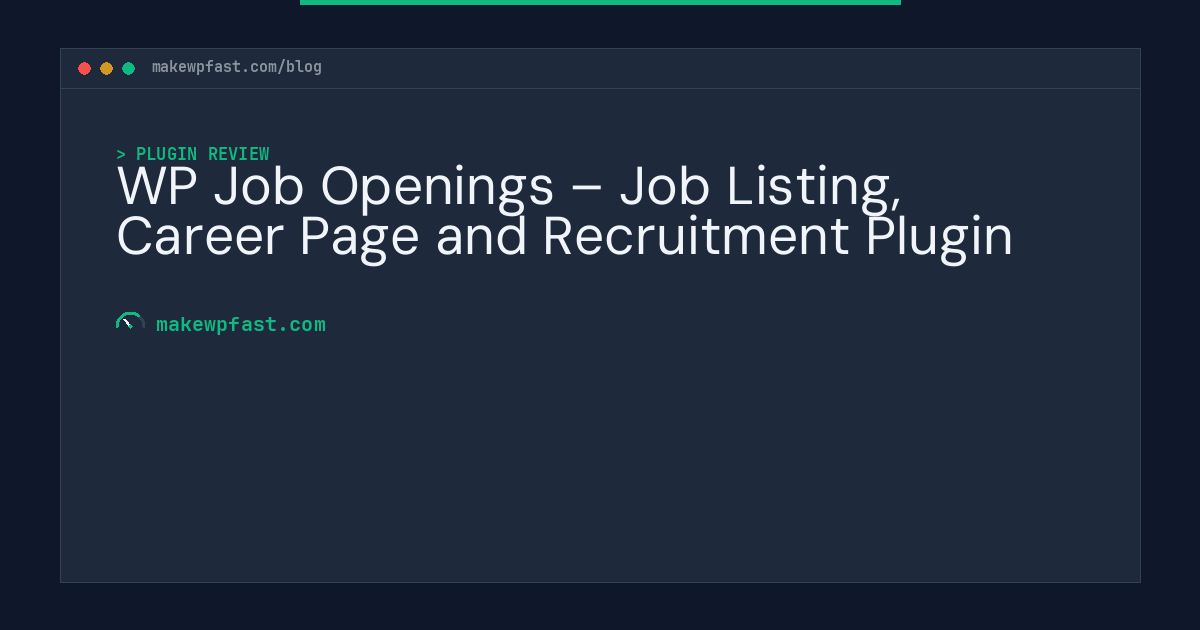 WP Job Openings – Job Listing, Career Page and Recruitment Plugin - MakeWPFast