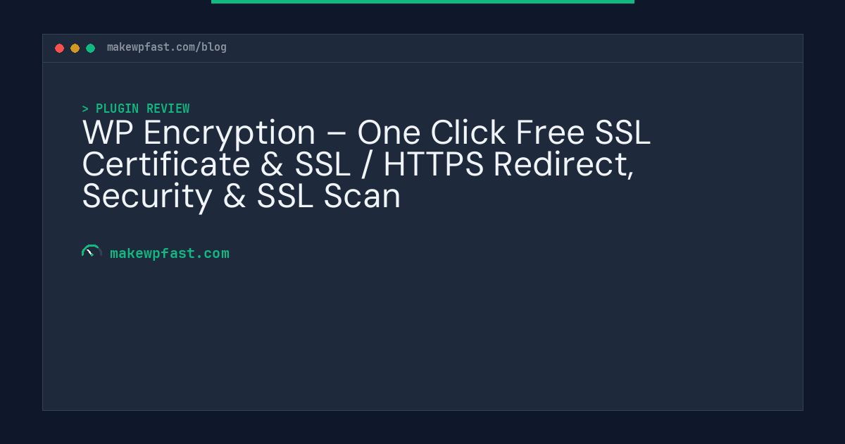 WP Encryption – One Click Free SSL Certificate & SSL / HTTPS Redirect, Security & SSL Scan - MakeWPFast