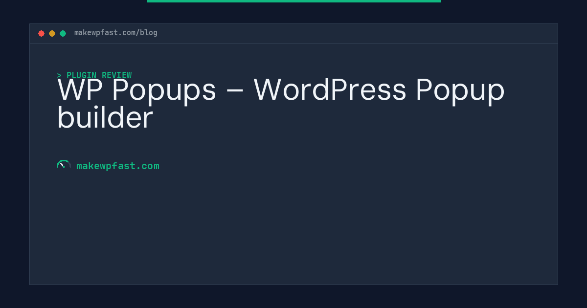 WP Popups – WordPress Popup builder - MakeWPFast