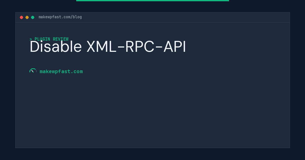 Disable XML-RPC-API - MakeWPFast