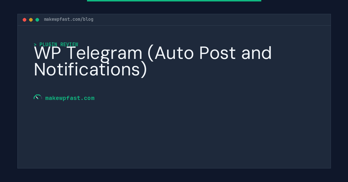 WP Telegram (Auto Post and Notifications) - MakeWPFast