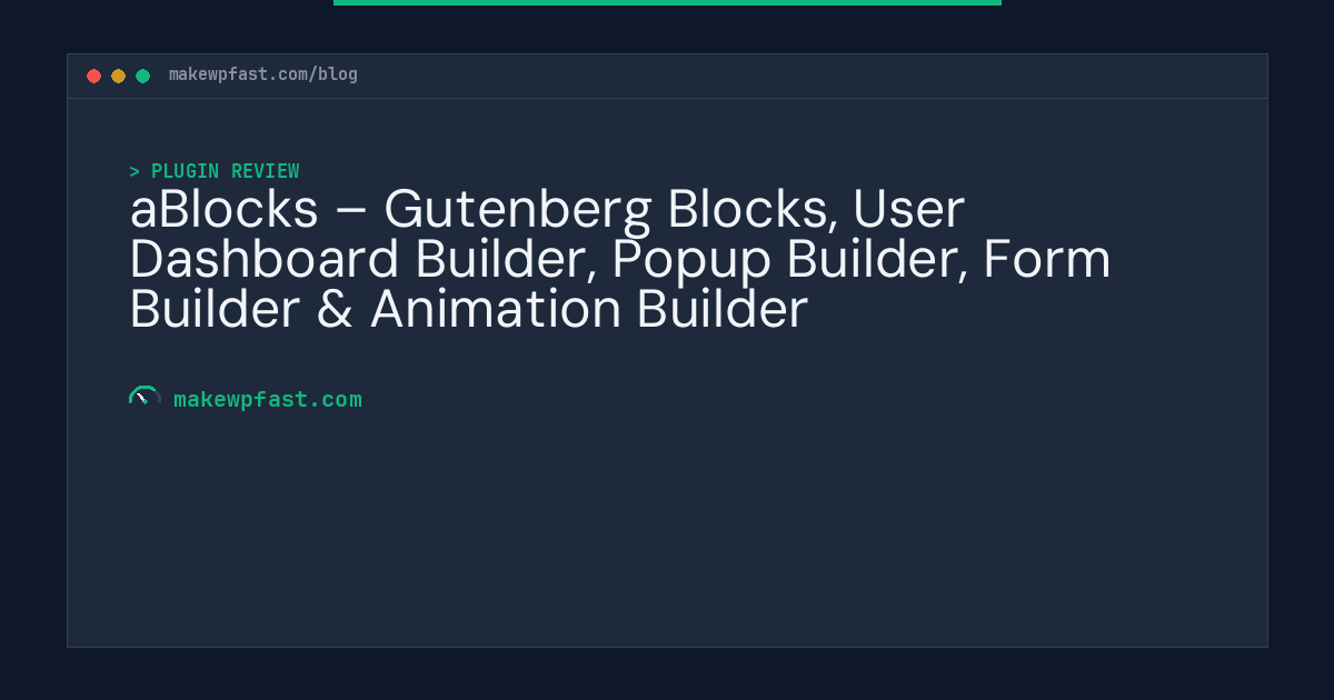 aBlocks – Gutenberg Blocks, User Dashboard Builder, Popup Builder, Form Builder & Animation Builder - MakeWPFast