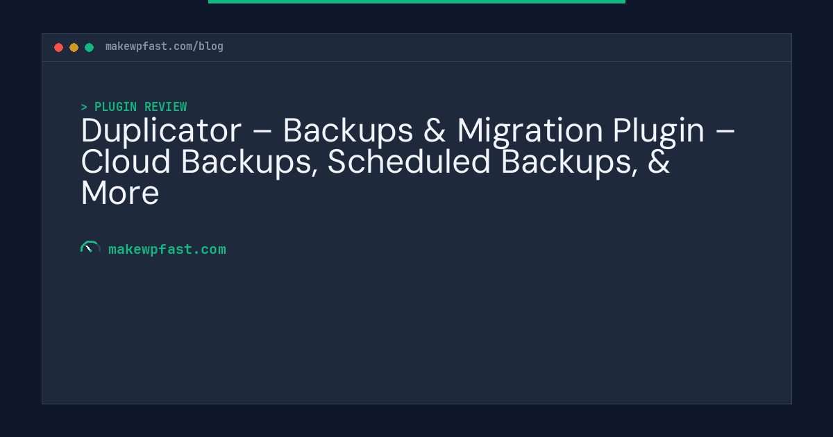 Duplicator – Backups & Migration Plugin – Cloud Backups, Scheduled Backups, & More - MakeWPFast