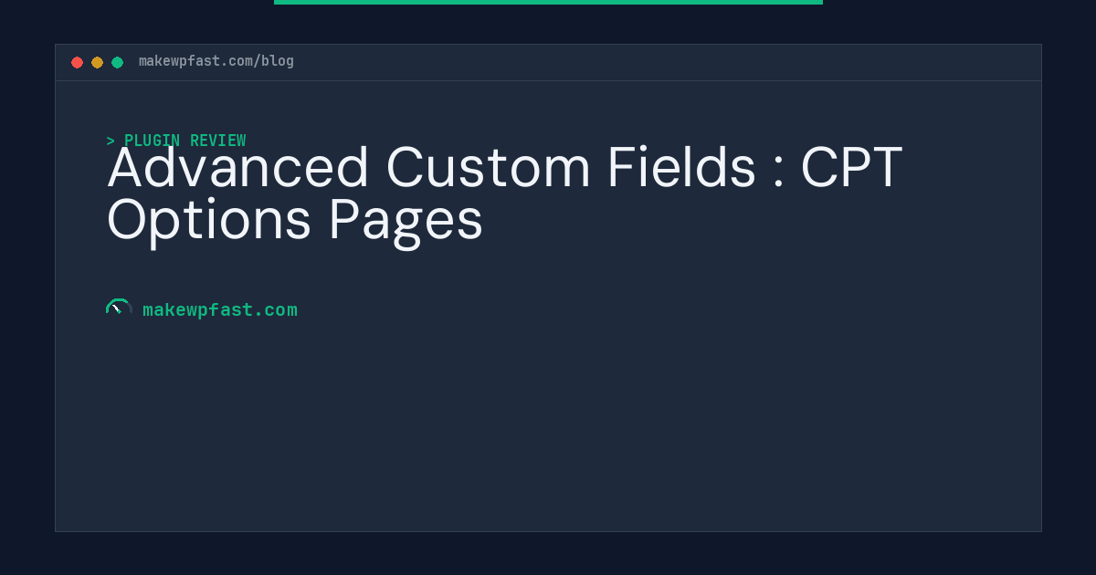 Advanced Custom Fields : CPT Options Pages - MakeWPFast