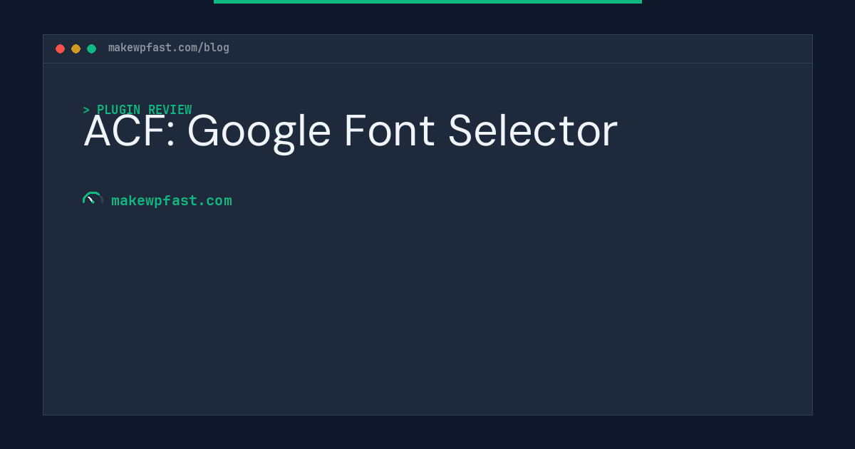 ACF: Google Font Selector - MakeWPFast
