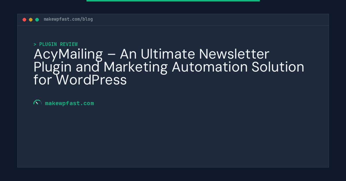 AcyMailing – An Ultimate Newsletter Plugin and Marketing Automation Solution for WordPress - MakeWPFast