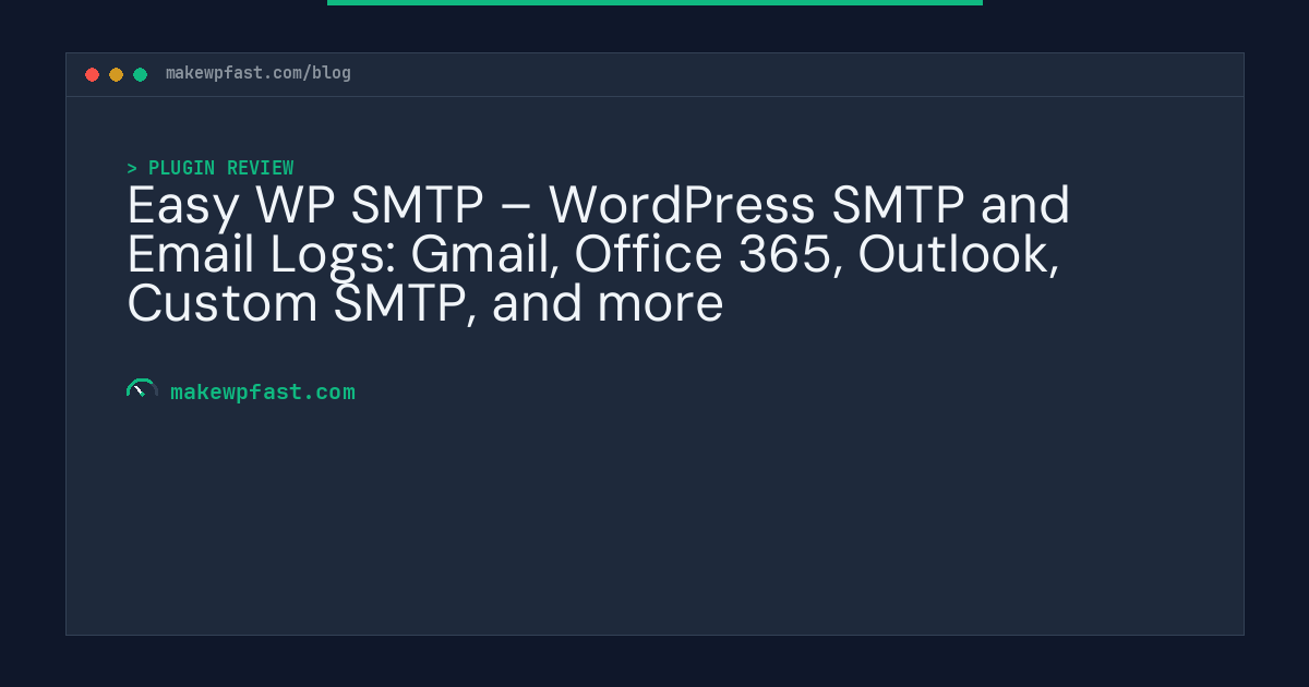 Easy WP SMTP – WordPress SMTP and Email Logs: Gmail, Office 365, Outlook, Custom SMTP, and more - MakeWPFast