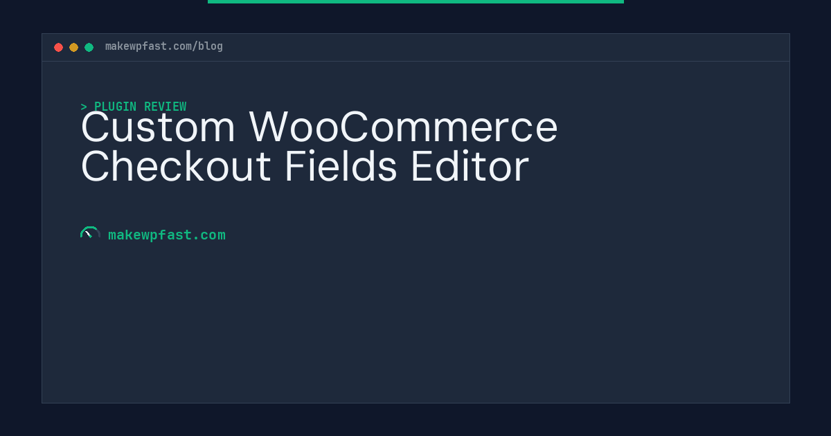 Custom WooCommerce Checkout Fields Editor - MakeWPFast