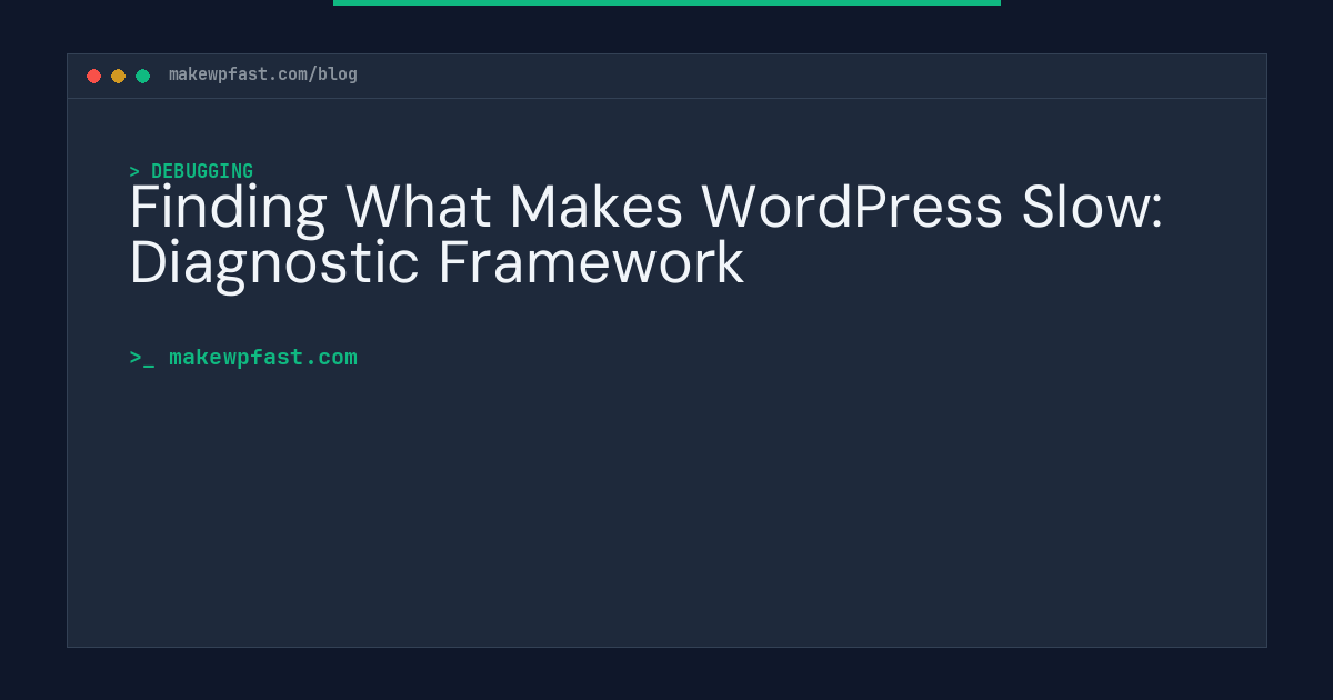 Finding What Makes WordPress Slow: Diagnostic Framework - MakeWPFast