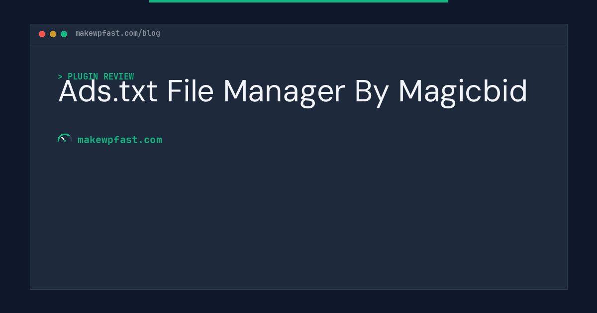 Ads.txt File Manager By Magicbid - MakeWPFast