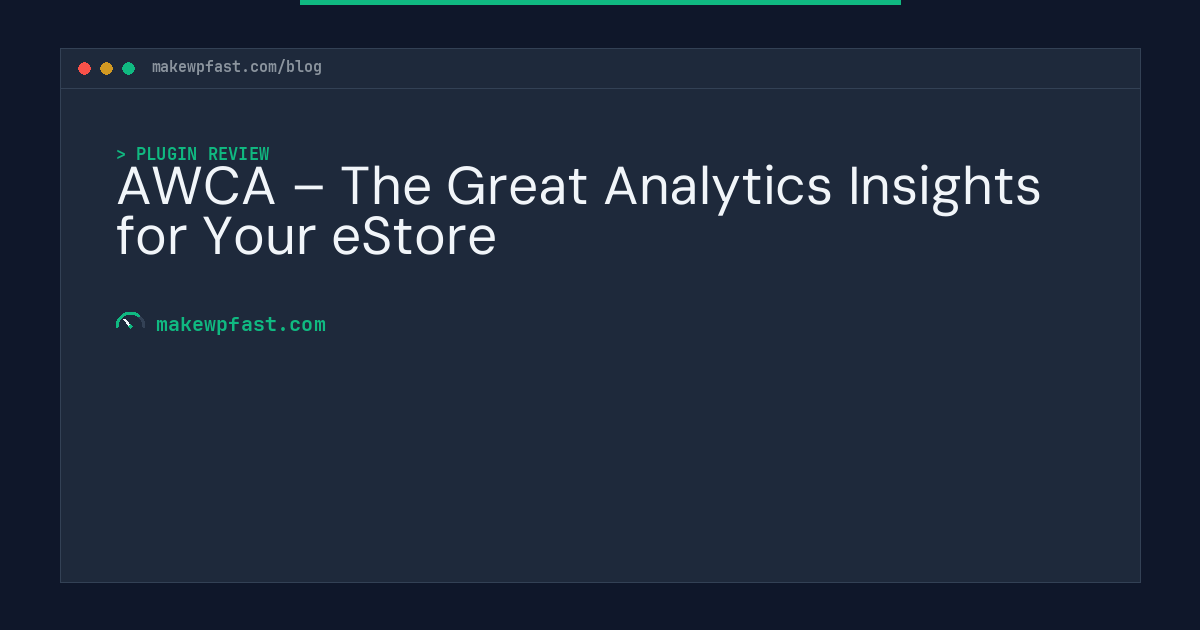 AWCA – The Great Analytics Insights for Your eStore - MakeWPFast