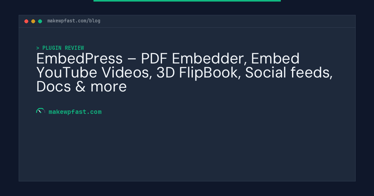 EmbedPress – PDF Embedder, Embed YouTube Videos, 3D FlipBook, Social feeds, Docs & more - MakeWPFast