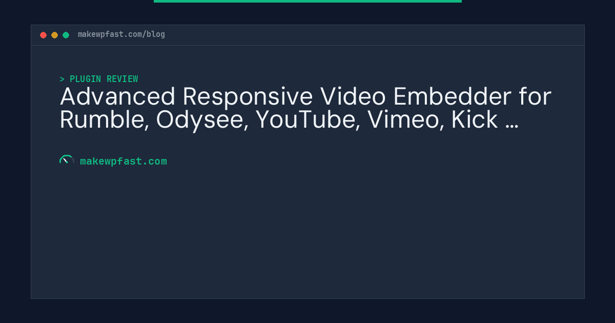 Advanced Responsive Video Embedder for Rumble, Odysee, YouTube, Vimeo, Kick … - MakeWPFast
