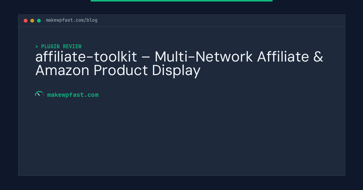 affiliate-toolkit – Multi-Network Affiliate & Amazon Product Display - MakeWPFast